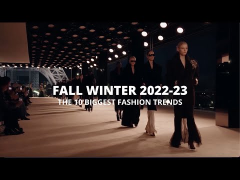 FALL WINTER 2022-23, THE 10 BIGGEST TRENDS